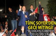 CHP İzmir Başkan Adayı Tunç Soyer'den Gece Mitingi!