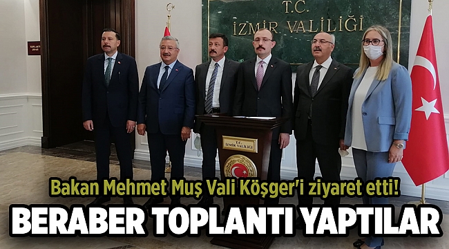 Bakan Muş'tan Vali Köşger'e ziyaret etti