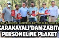 BAŞKAN KARAKAYALI’DAN ZABITA PERSONELİNE PLAKET