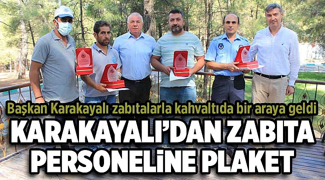 BAŞKAN KARAKAYALI’DAN ZABITA PERSONELİNE PLAKET