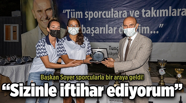 Başkan Soyer sporcularla bir araya geldi