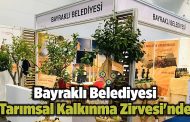 Bayraklı Belediyesi 'Tarımsal Kalkınma Zirvesi'nde'