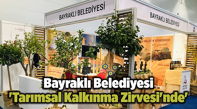 Bayraklı Belediyesi 'Tarımsal Kalkınma Zirvesi'nde'