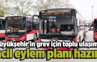 Büyükşehir'in grev için toplu ulaşım acil eylem planı hazır!