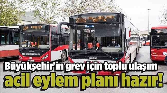 Büyükşehir'in grev için toplu ulaşım acil eylem planı hazır!