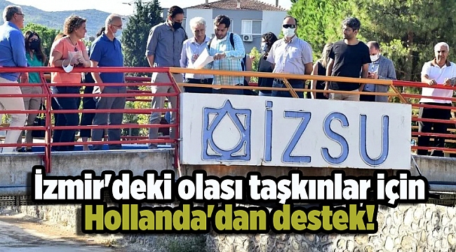 İzmir'deki olası taşkınlar için Hollanda'dan destek!