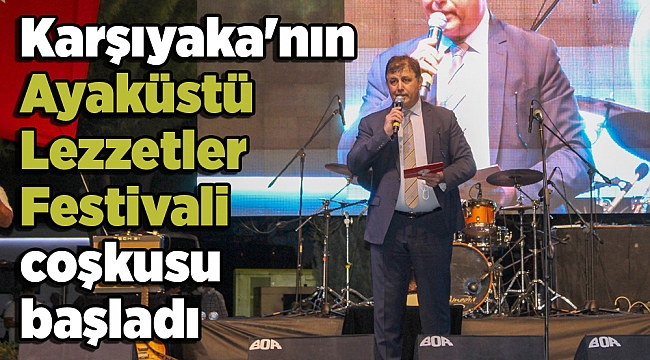 Karşıyaka'nın Ayaküstü Lezzetler Festivali coşkusu başladı