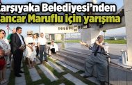 Karşıyaka Belediyesi’nden Sancar Maruflu için yarışma