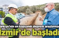 Türkiye’nin en kapsamlı deprem araştırması İzmir’de başladı
