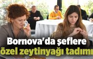 Bornova'da şeflere özel zeytinyağı tadımı