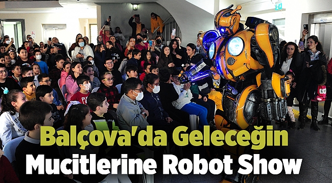 Balçova'da Geleceğin Mucitlerine Robot Show