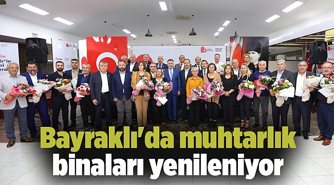 Bayraklı'da muhtarlık binaları yenileniyor