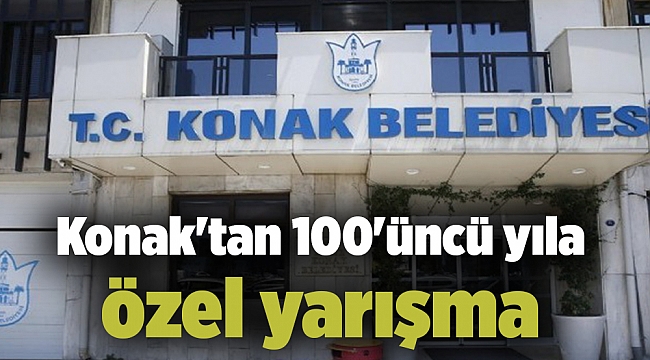 Konak'tan 100'üncü yıla Özel yarışma