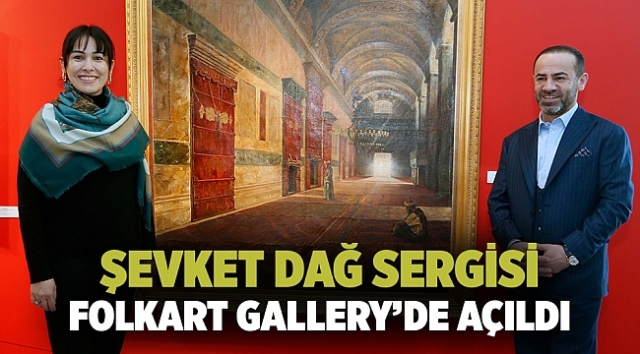 ŞEVKET DAĞ SERGİSİ FOLKART GALLERY’DE AÇILDI