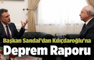 Başkan Sandal’dan Kılıçdaroğlu’na Deprem Raporu