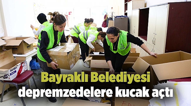 Bayraklı Belediyesi depremzedelere kucak açtı