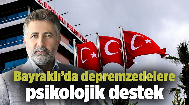 Bayraklı’da depremzedelere psikolojik destek