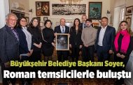 Büyükşehir Belediye Başkanı Soyer, Roman temsilcilerle buluştu