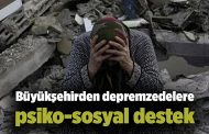 Büyükşehirden depremzedelere psiko-sosyal destek