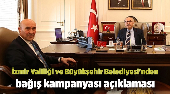 İzmir Valiliği ve Büyükşehir Belediyesi'nden bağış kampanyası açıklaması