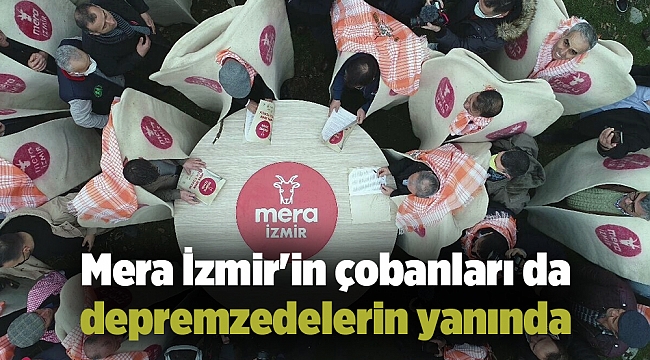 Mera İzmir'in çobanları da depremzedelerin yanında