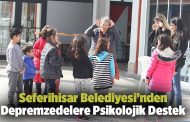 Seferihisar Belediyesi’nden Depremzedelere Psikolojik Destek