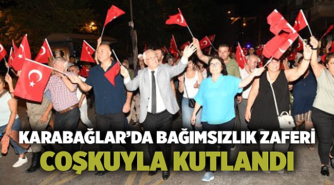 Karabağlar’da bağımsızlık zaferi coşkuyla kutlandı