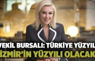 Vekil Bursalı: Türkiye Yüzyılı İzmir’in Yüzyılı olacak