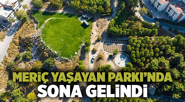 Meriç Yaşayan Parkı’nda sona gelindi