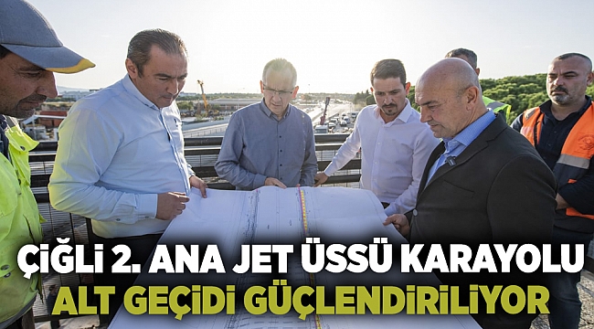 Çiğli 2. Ana Jet Üssü Karayolu Alt Geçidi güçlendiriliyor