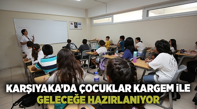 Karşıyaka’da çocuklar KARGEM ile geleceğe hazırlanıyor