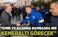 “İzmir yılbaşında bambaşka bir Kemeraltı görecek”