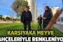 Karşıyaka meyve bahçeleriyle renkleniyor