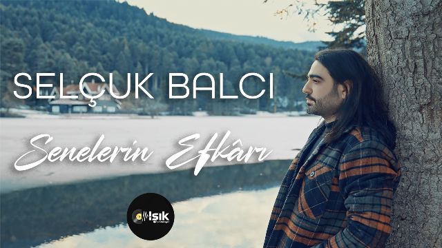 Selçuk Balcı’nın yeni teklisi “Senelerin Efkarı”